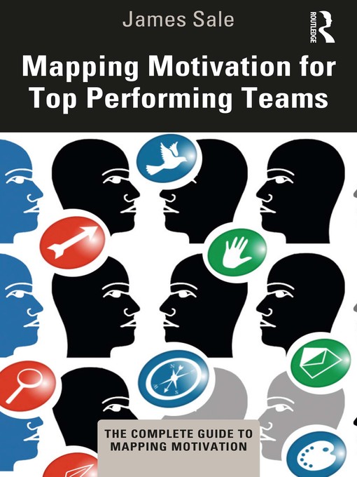 Title details for Mapping Motivation for Top Performing Teams by James Sale - Available